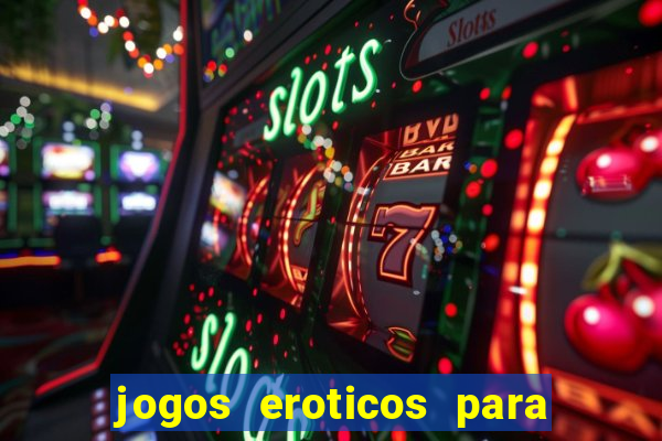 jogos eroticos para maiores de 18 anos